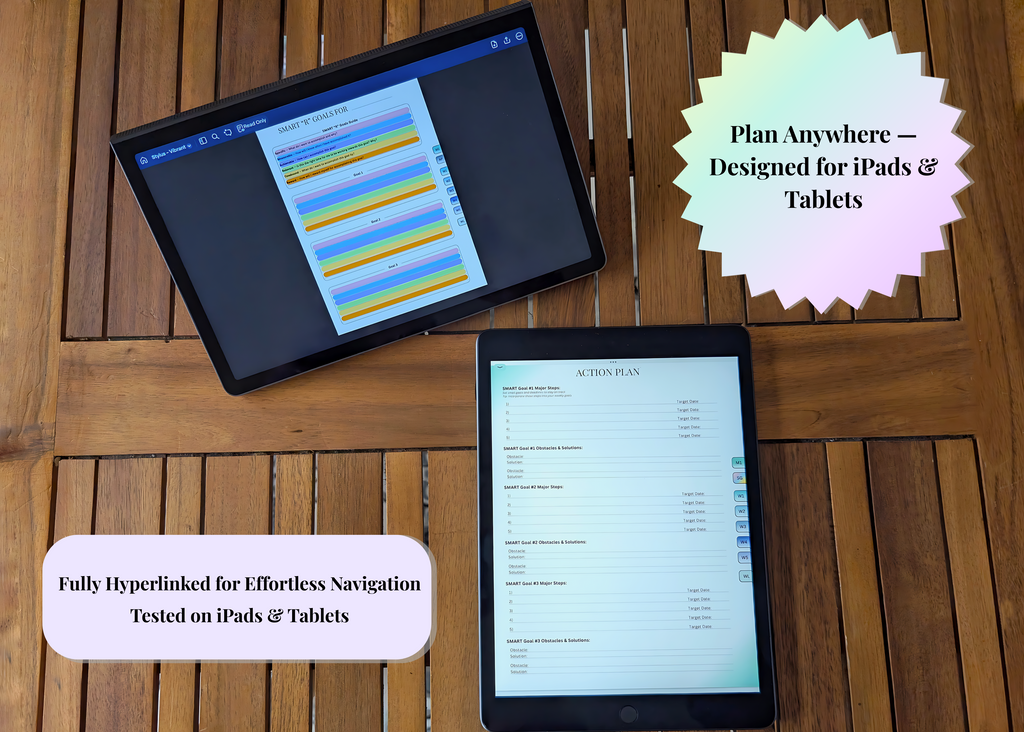 One tablet and one iPad on a wooden table displaying digital planner pages — the tablet showing the SMART ‘R’ Goals layout and the iPad showing the Action Plan page. Text callouts read ‘Plan Anywhere — Designed for iPads & Tablets’ and ‘Fully Hyperlinked for Effortless Navigation, Tested on iPads & Tablets.’
